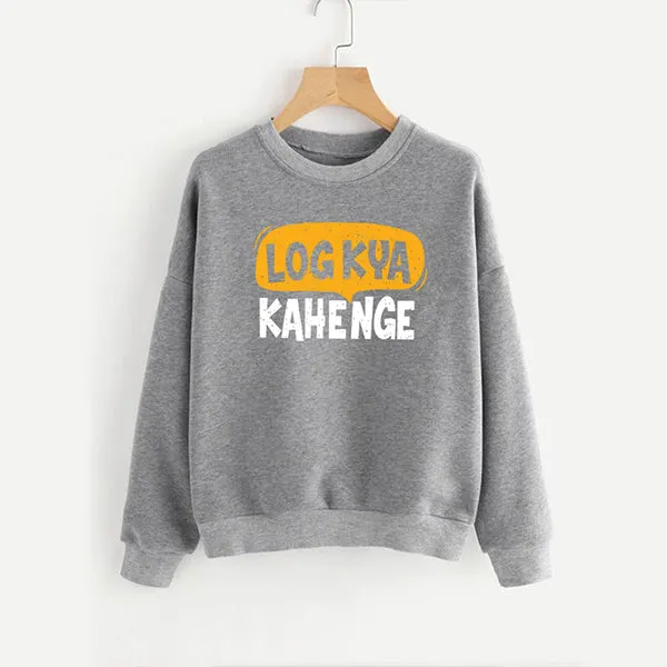 Log Kya Kahenge Printed Winter Sweatshirt For Unisex - Grey