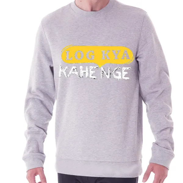 Log Kya Kahenge Printed Winter Sweatshirt For Unisex - Grey